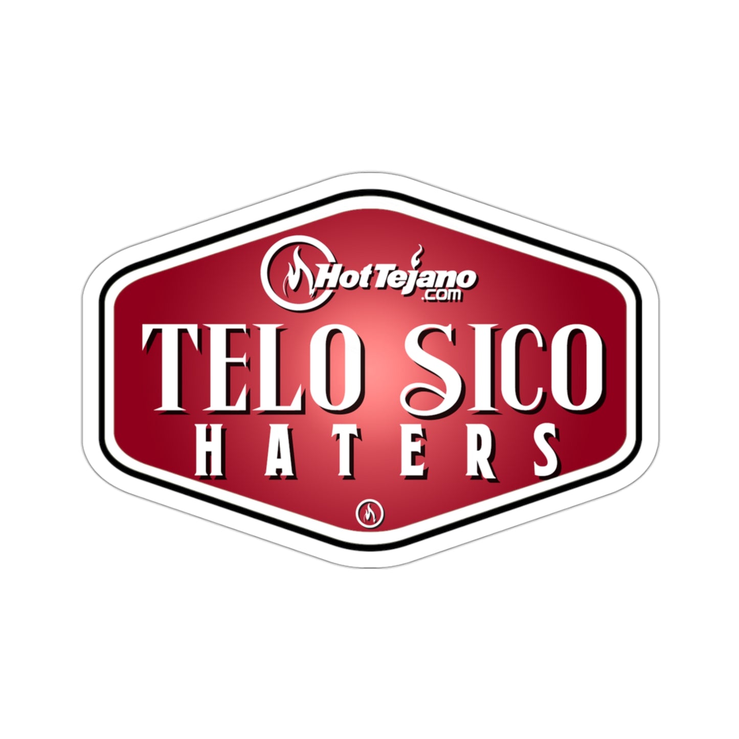 HotTejano Telo Sico Haters Sticker